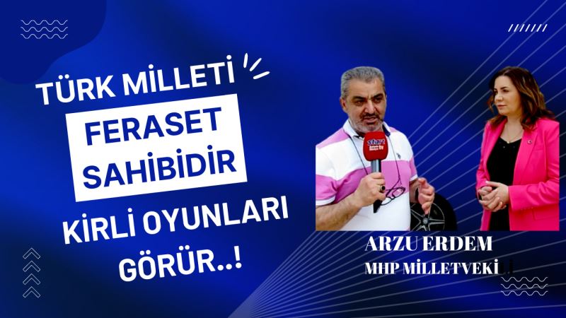 TÜRK MİLLETİ FERASET SAHİBİDİR...