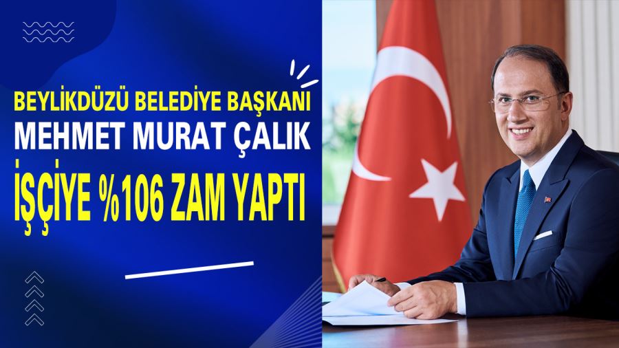 ​​​​​​​İşçiye %106 Zam Yaptı