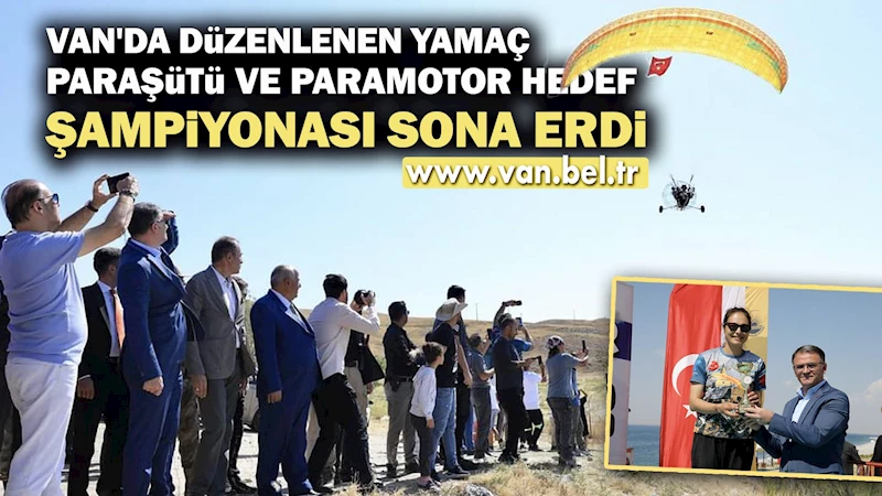 BÜYÜKŞEHİR BELEDİYEMİZİN DESTEKLERİYLE DÜZENLENEN YAMAÇ PARAŞÜTÜ VE PARAMOTOR HEDEF ŞAMPİYONASI SONA ERDİ