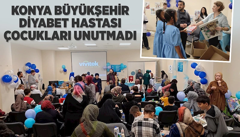 KONYA BÜYÜKŞEHİR DİYABET HASTASI ÇOCUKLARI UNUTMADI