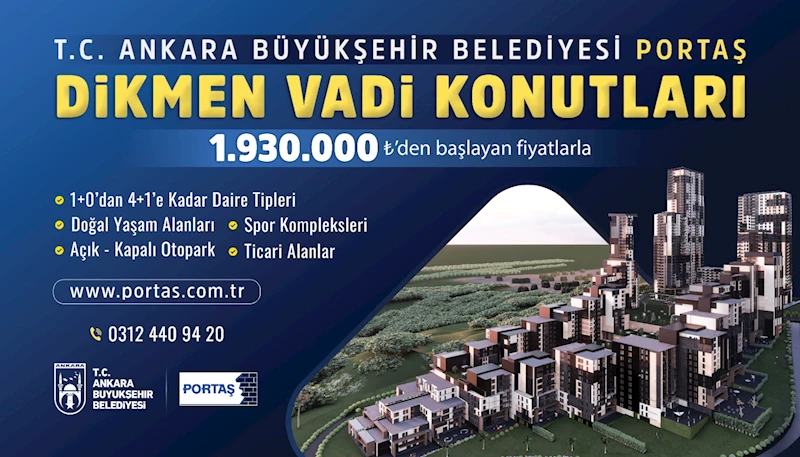 PORTAŞ DİKMEN VADİ KONUTLARI’NIN SATIŞINA DEVAM EDİYOR