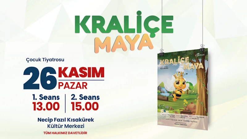 ‘Kraliçe Maya’ Minikler İçin Sahnelenecek