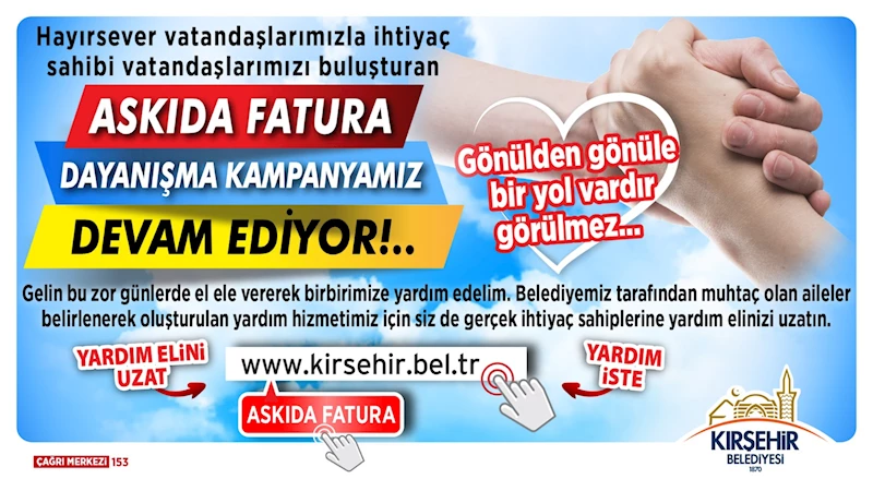 “ASKIDA FATURA” KAMPANYASI DEVAM EDİYOR