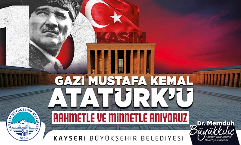 Başkan Büyükkılıç, Atatürk’ü Rahmet ve Minnetle Andı