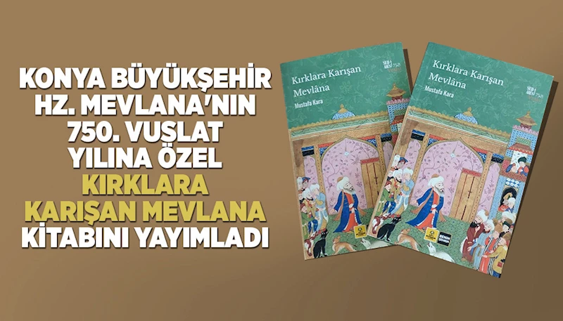 KONYA BÜYÜKŞEHİR, HZ. MEVLANA