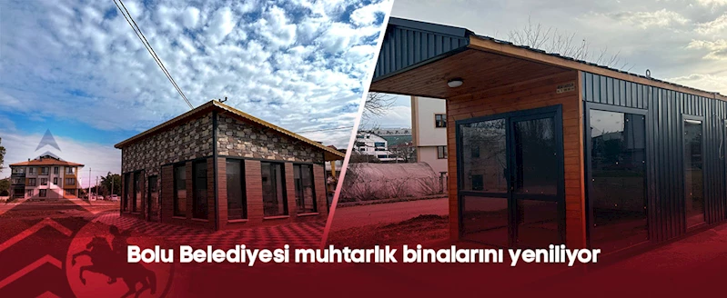 Bolu Belediyesi muhtarlık binalarını yeniliyor