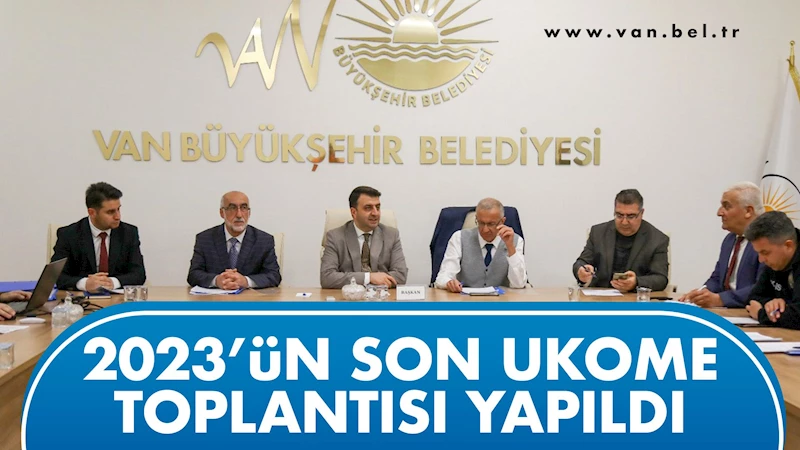 2023’ÜN SON UKOME TOPLANTISI YAPILDI