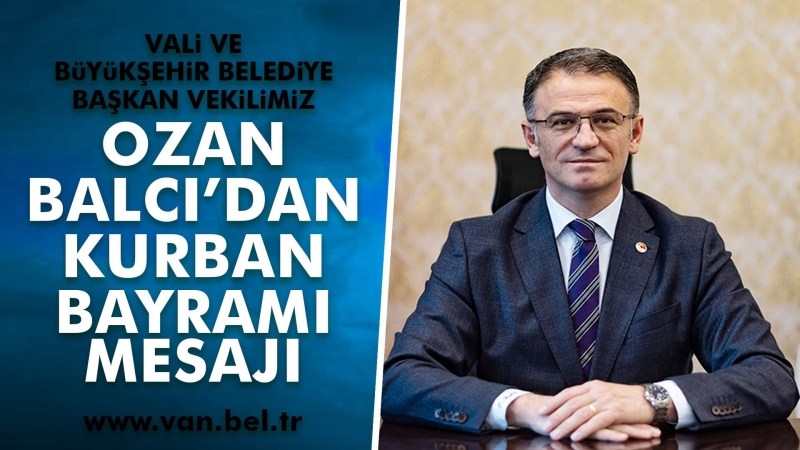 VALİ VE BÜYÜKŞEHİR BELEDİYE BAŞKAN VEKİLİMİZ OZAN BALCI