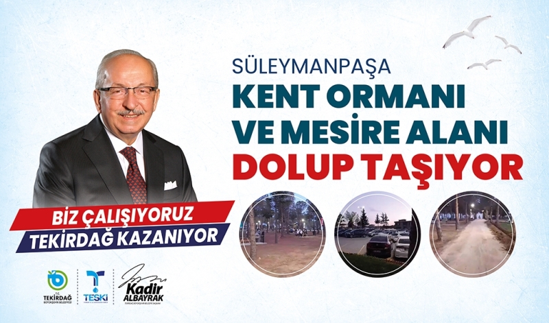 SÜLEYMANPAŞA KENT ORMANI VE MESİRE ALANI DOLUP TAŞIYOR