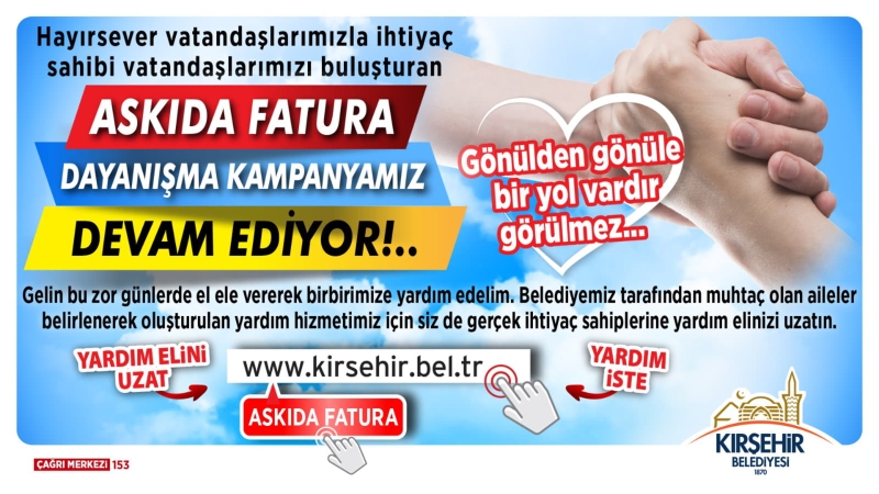 KIRŞEHİR BELEDİYESİ’NİN “ASKIDA FATURA” KAMPANYASI DEVAM EDİYOR