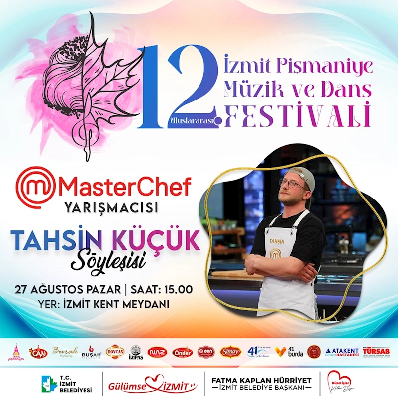 MASTERCHEF TAHSİN KÜÇÜK, PİŞMANİYE FESTİVALİ’NDE İZMİTLİLERLE BULUŞACAK