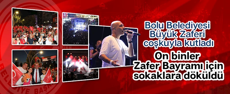 Bolu Belediyesi Büyük Zaferi coşkuyla kutladı