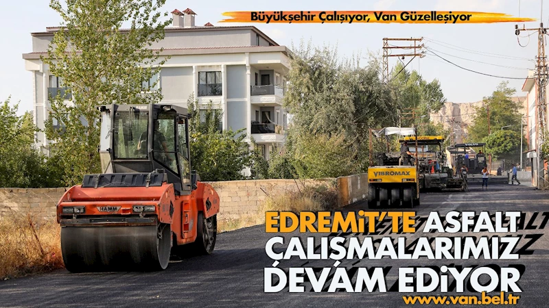 EDREMİT’TE ASFALT ÇALIŞMALARIMIZ SÜRÜYOR