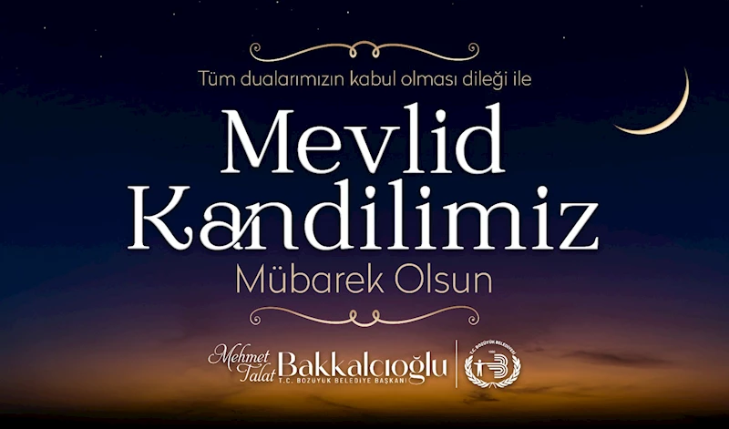 BAŞKAN BAKKALCIOĞLU’NUN MEVLİD KANDİLİ MESAJI