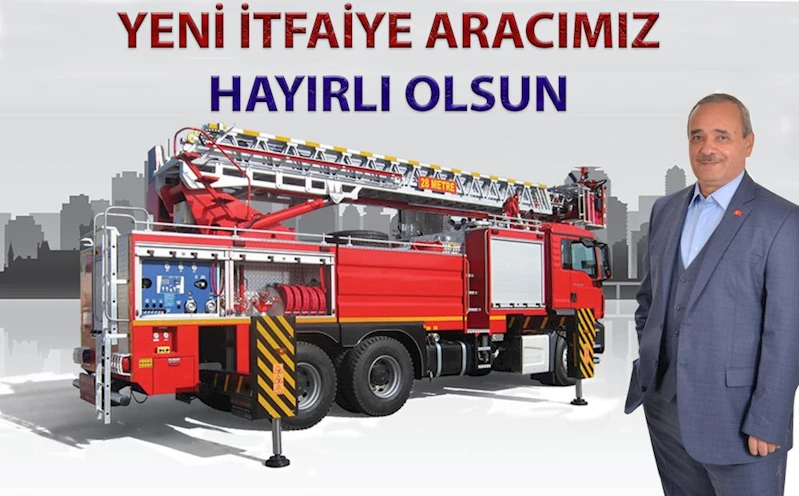 Başkan Şahin, Yeni İtfaiye Aracımız İlçemize Hayırlı Olsun