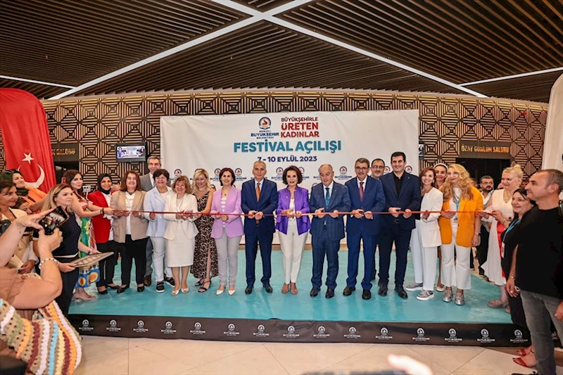 Büyükşehirle Üreten Kadınlar Festivali kapılarını açtı