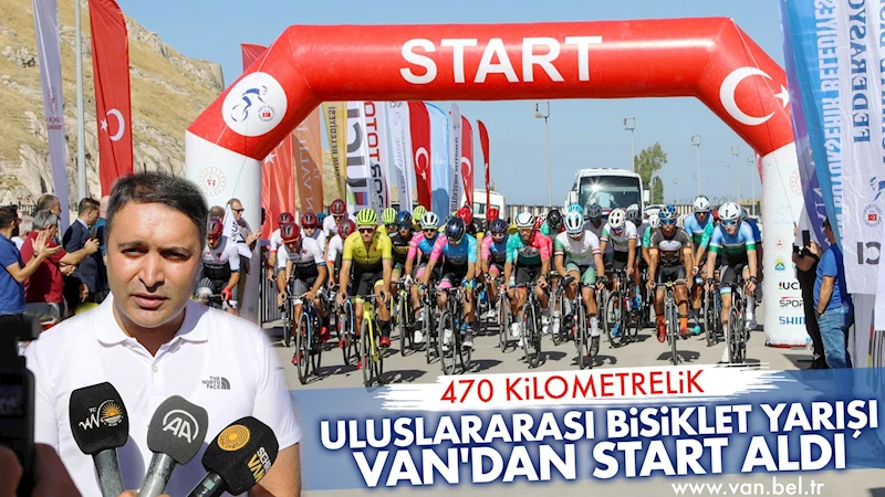 470 KİLOMETRELİK ULUSLARARASI BİSİKLET YARIŞI VAN