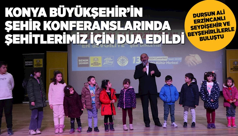 KONYA BÜYÜKŞEHİR’İN ŞEHİR KONFERANSLARINDA ŞEHİTLERİMİZ İÇİN DUA EDİLDİ