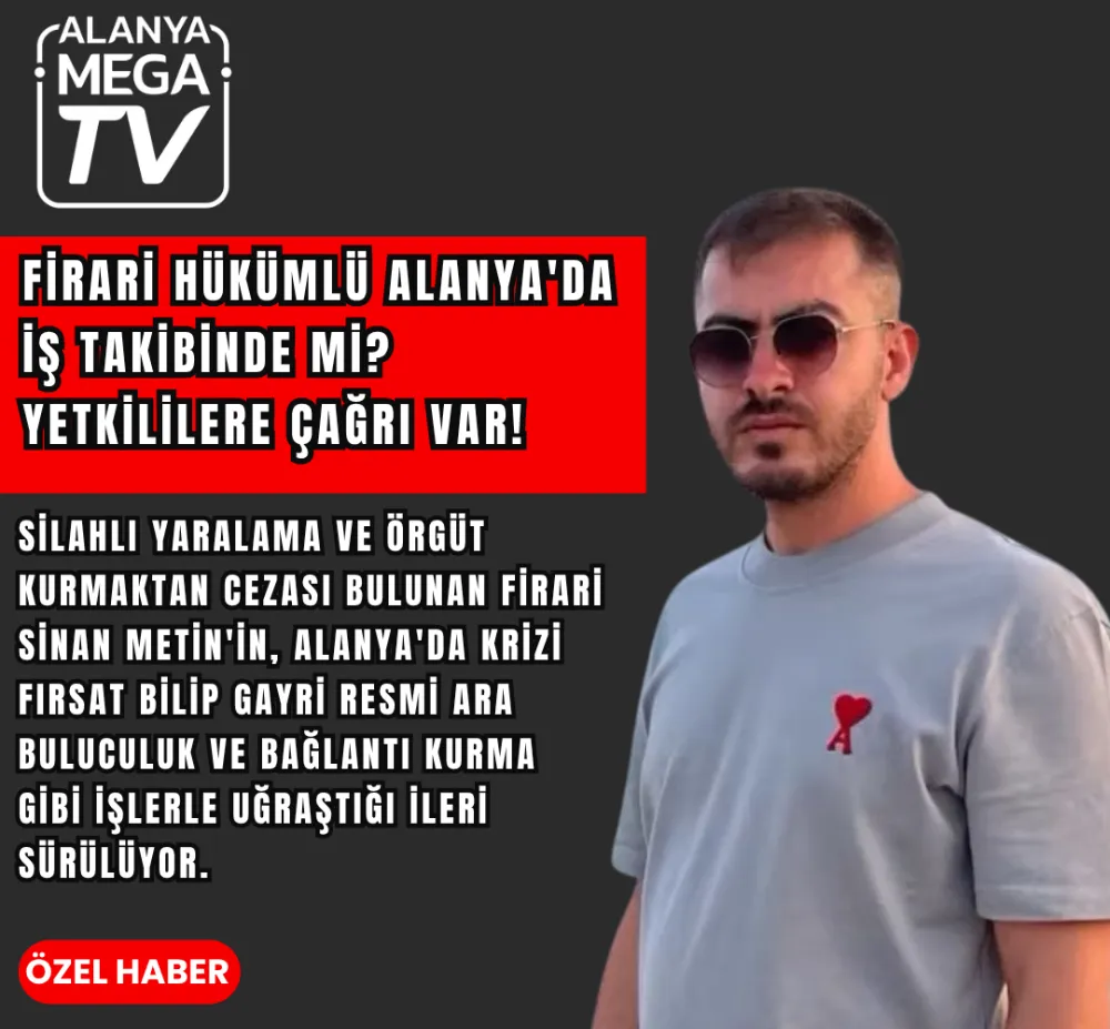 Firarı Suç Örgütü Lideri Alanya’da Rahatça Dolaşıyor Mu?