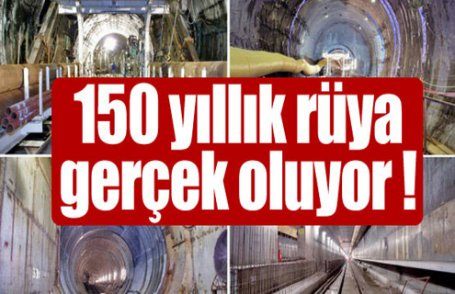 150 yıllık rüya gerçek oluyor !