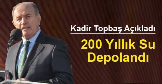 200 Yıllık Su Depolandı