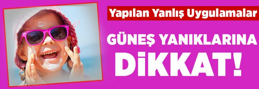 Cilt Yanıklarında Yapılan Yanlış Uygulamalar