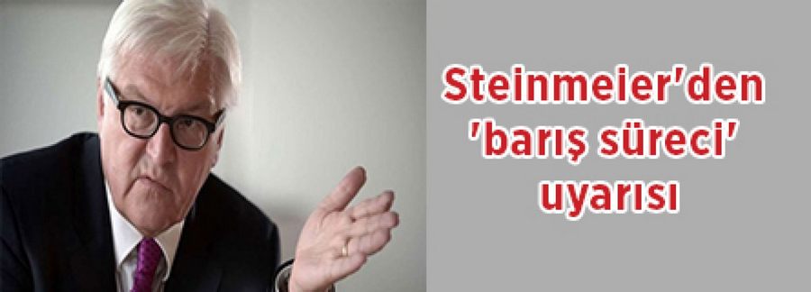 Steinmeier'den 'barış süreci' uyarısı