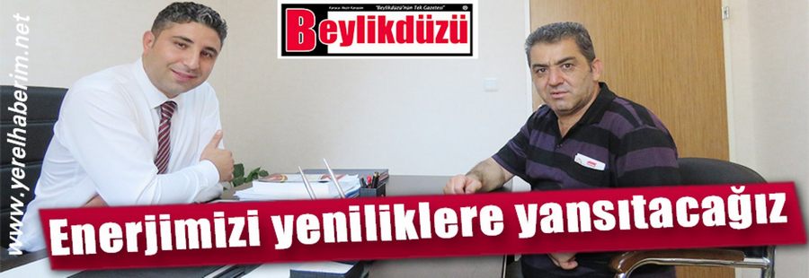 Enerjimizi yeniliklere yansıtacağız