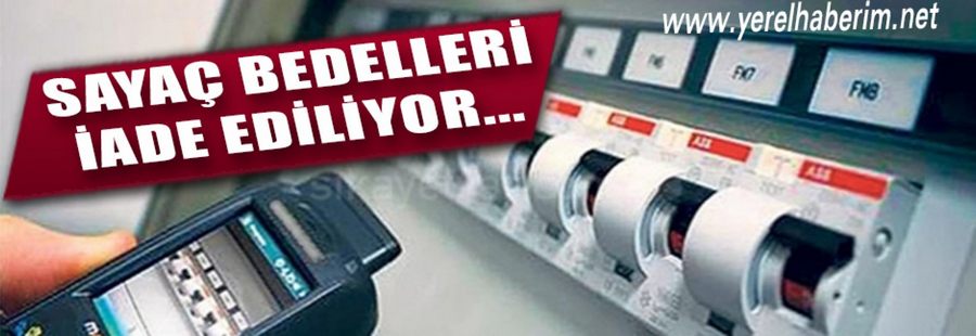 Sayaç bedeli iade ediliyor