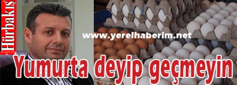 Yumurta deyip geçmeyin