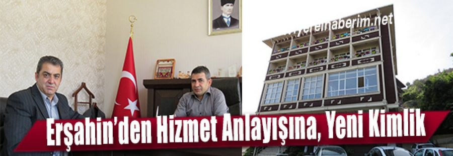 Erşahin’den Hizmet Anlayışına, Yeni Kimlik