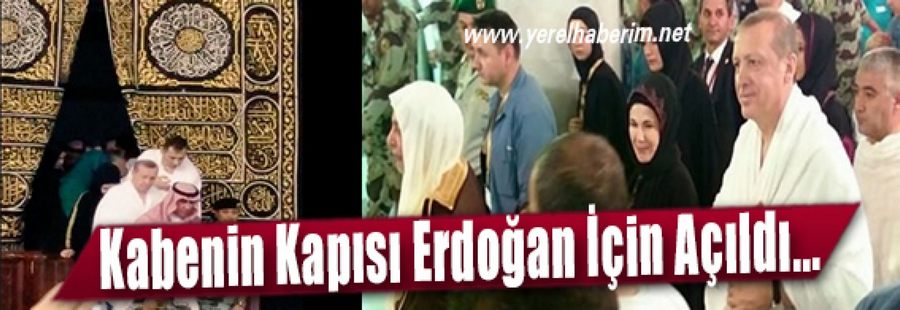 Kabe'nin Kapısı Erdoğan İçin Açıldı...