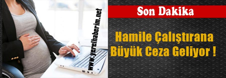 Hamile Kadın Çalıştıran İşverene