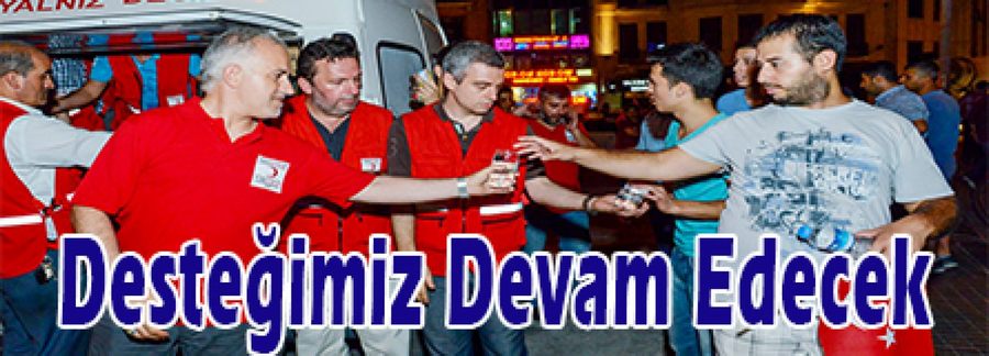 Desteğe Devam Edeceğiz