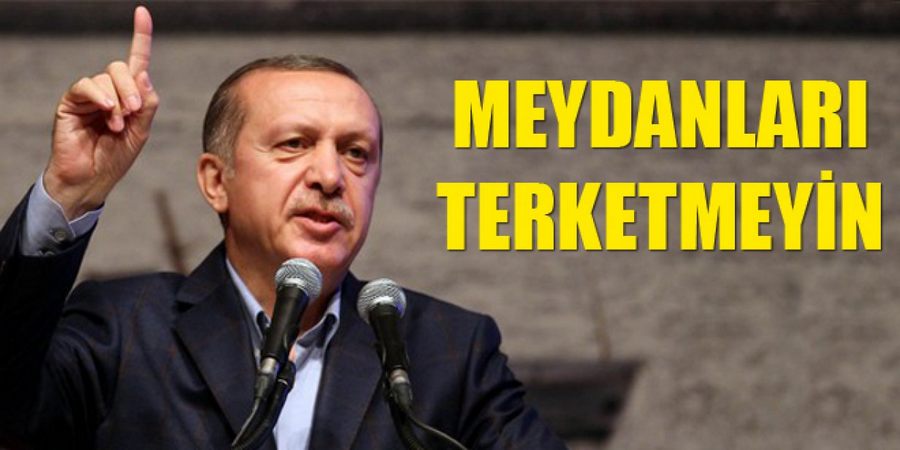 "Meydanları Terk Etmeyin"