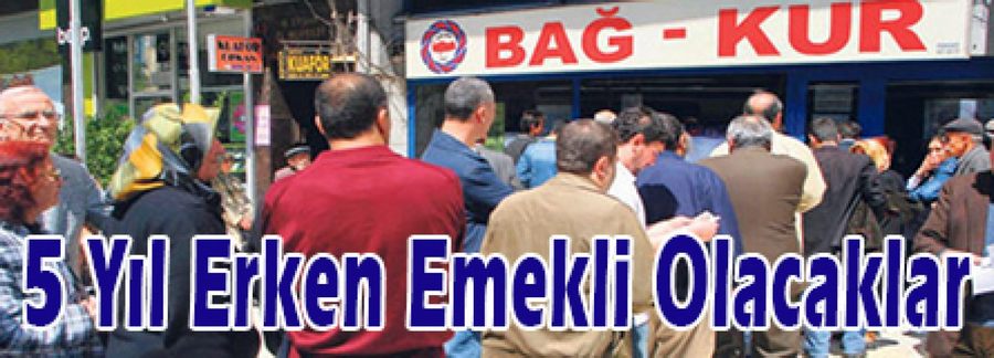 5 Yıl Erken Emekli Olacaksınız