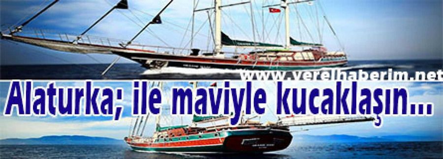 Alaturka; ile maviyle kucaklaşmaya ne dersiniz?