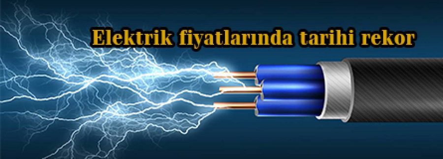 Elektrik fiyatlarında tarihi rekor