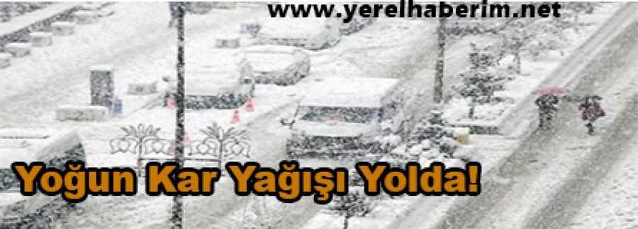 Yoğun Kar Yağışları Yolda!