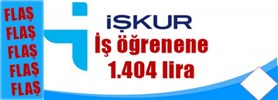 İş öğrenene 1404 lira