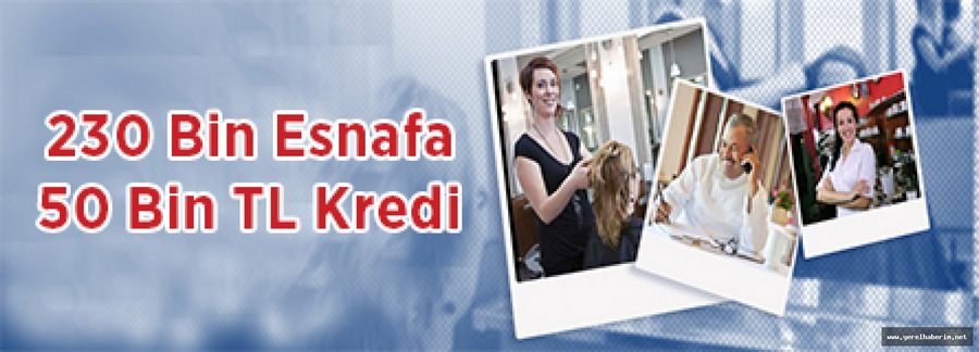 230 bin esnaf 50 bin liralık kredi