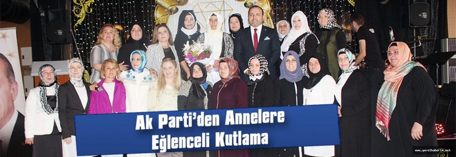 Ak Parti’den Annelere Eğlenceli Kutlama