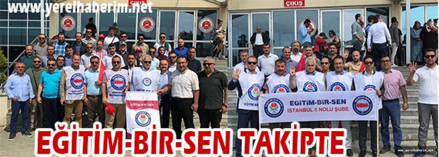 Eğitim Bir-Sen Takipte..