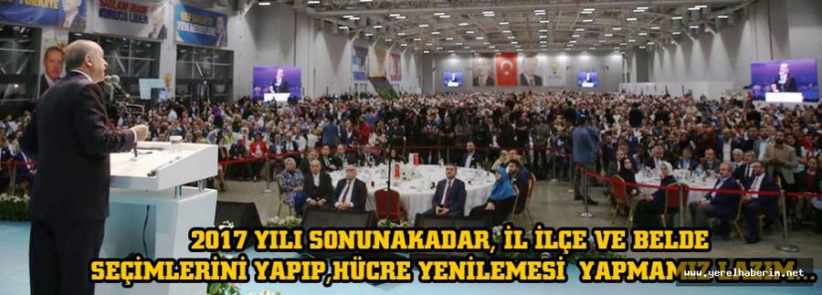 Erdoğan; Parti Hücreleri Yenilenecek..!