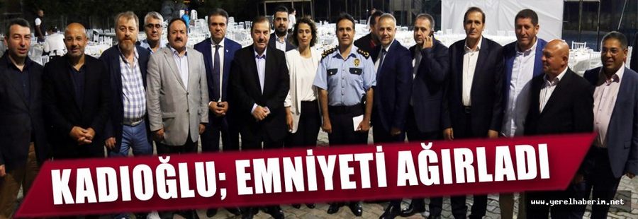 Kadıoğlu; Emniyette..!