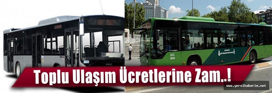 Toplu Ulaşım Ücretlerine Zam..!