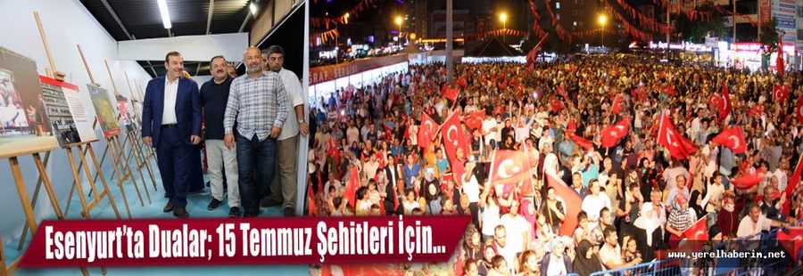 Esenyurt'ta Dualar 15 Temmuz Şehitleri İçin