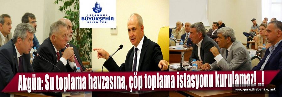 Su toplama havzasına çöp toplama istasyonu kurulamaz!