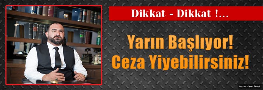 Yarın Başlıyor! Ceza Yiyebilirsiniz!