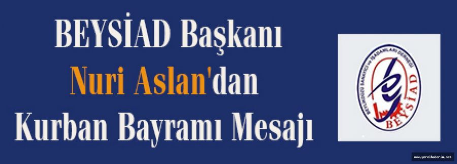 BEYSİAD'tan Bayram Mesajı...